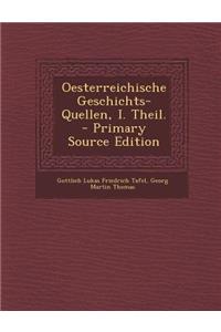 Oesterreichische Geschichts-Quellen, I. Theil. - Primary Source Edition