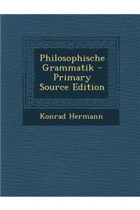 Philosophische Grammatik - Primary Source Edition