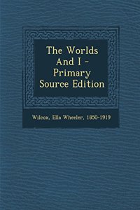 The Worlds and I - Primary Source Edition
