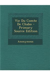 Vie Du Comte de Chabo - Primary Source Edition