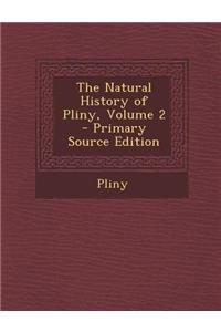 The Natural History of Pliny, Volume 2