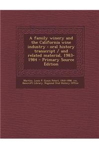 A Family Winery and the California Wine Industry: Oral History Transcript / And Related Material, 1983-1984