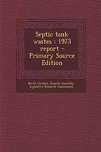 Septic Tank Wastes: 1973 Report