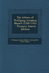 The Letters of Wolfgang Amadeus Mozart (1769-1791)