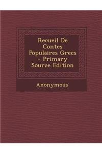 Recueil de Contes Populaires Grecs - Primary Source Edition