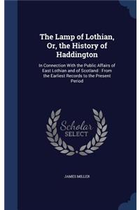 Lamp of Lothian, Or, the History of Haddington