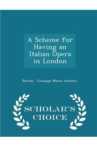 A Scheme for Having an Italian Opera in London - Scholar's Choice Edition