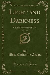 Light and Darkness, Vol. 3 of 3: Or, the Mysteries of Life (Classic Reprint)