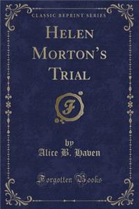 Helen Morton's Trial (Classic Reprint)