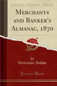 Merchants and Banker's Almanac, 1870 (Classic Reprint)