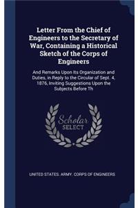 Letter From the Chief of Engineers to the Secretary of War, Containing a Historical Sketch of the Corps of Engineers