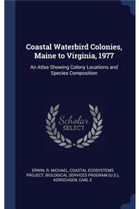 Coastal Waterbird Colonies, Maine to Virginia, 1977