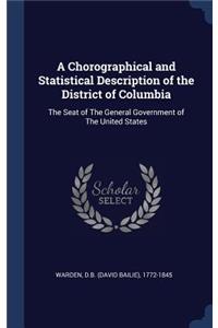A Chorographical and Statistical Description of the District of Columbia