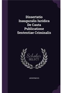 Dissertatio Inauguralis Iuridica de Cauta Publicatione Sententiae Criminalis