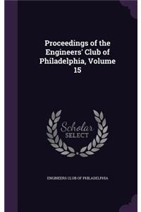 Proceedings of the Engineers' Club of Philadelphia, Volume 15