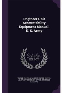 Engineer Unit Accountability Equipment Manual, U. S. Army