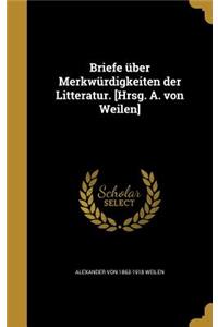 Briefe Uber Merkwurdigkeiten Der Litteratur. [Hrsg. A. Von Weilen]