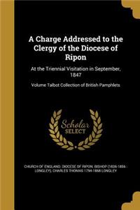 Charge Addressed to the Clergy of the Diocese of Ripon