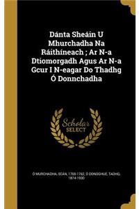 Dánta Sheáin U Mhurchadha Na Ráithíneach; Ar N-a Dtiomorgadh Agus Ar N-a Gcur I N-eagar Do Thadhg Ó Donnchadha