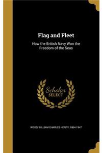 Flag and Fleet: How the British Navy Won the Freedom of the Seas