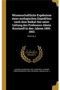 Wissenschaftliche Ergebnisse einer zoologischen Expedition nach dem Baikal-See unter Leitung des Professors Alexis Korotneff in den Jahren 1900-1902; Band Lfg. 3