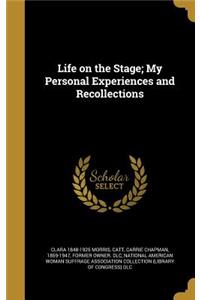 Life on the Stage; My Personal Experiences and Recollections