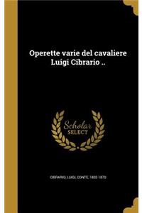 Operette varie del cavaliere Luigi Cibrario ..