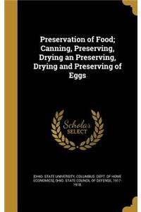 Preservation of Food; Canning, Preserving, Drying an Preserving, Drying and Preserving of Eggs
