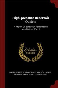 High-Pressure Reservoir Outlets