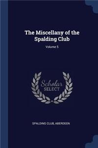Miscellany of the Spalding Club; Volume 5