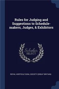Rules for Judging and Suggestions to Schedule-makers, Judges, & Exhibitors