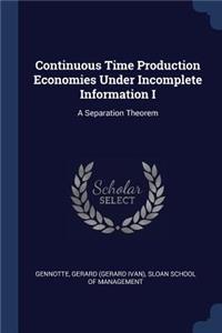 Continuous Time Production Economies Under Incomplete Information I