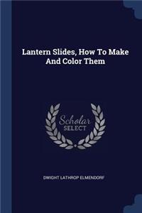 Lantern Slides, How To Make And Color Them