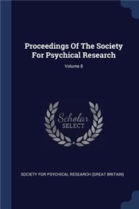 Proceedings Of The Society For Psychical Research; Volume 8