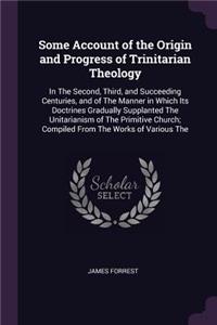 Some Account of the Origin and Progress of Trinitarian Theology