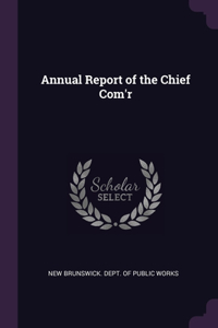 Annual Report of the Chief Com'r