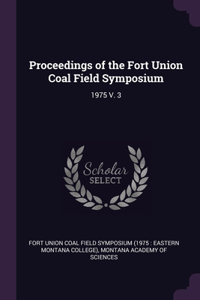 Proceedings of the Fort Union Coal Field Symposium