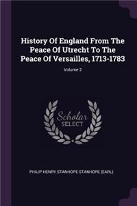 History Of England From The Peace Of Utrecht To The Peace Of Versailles, 1713-1783; Volume 2