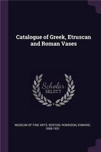 Catalogue of Greek, Etruscan and Roman Vases