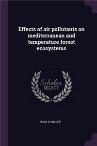 Effects of air pollutants on mediterranean and temperature forest ecosystems