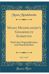 Moses Mendelssohn's Gesammelte Schriften, Vol. 1 of 7: Nach Den Originaldrucken Und Handschriften (Classic Reprint)
