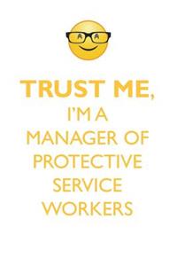 TRUST ME, I'M A MANAGER OF PROTECTIVE SERVICE WORKERS AFFIRMATIONS WORKBOOK Positive Affirmations Workbook. Includes