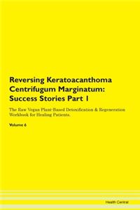 Reversing Keratoacanthoma Centrifugum Marginatum