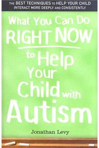 What You Can Do Right Now to Help Your Child with Autism
