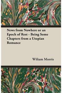 News from Nowhere or an Epoch of Rest - Being Some Chapters from a Utopian Romance