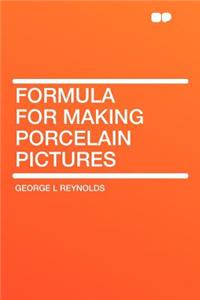 Formula for Making Porcelain Pictures