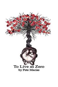 To Live as Zero