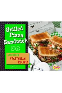 Grilled Pizza Sandwich and Other Vegetarian Recipes
