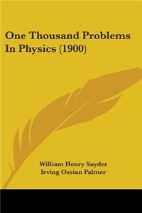 One Thousand Problems In Physics (1900)