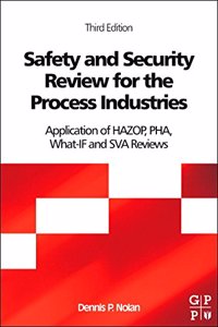Safety and Security Review for the Process Industries: Application of HAZOP, PHA, What-IF and SVA Reviews